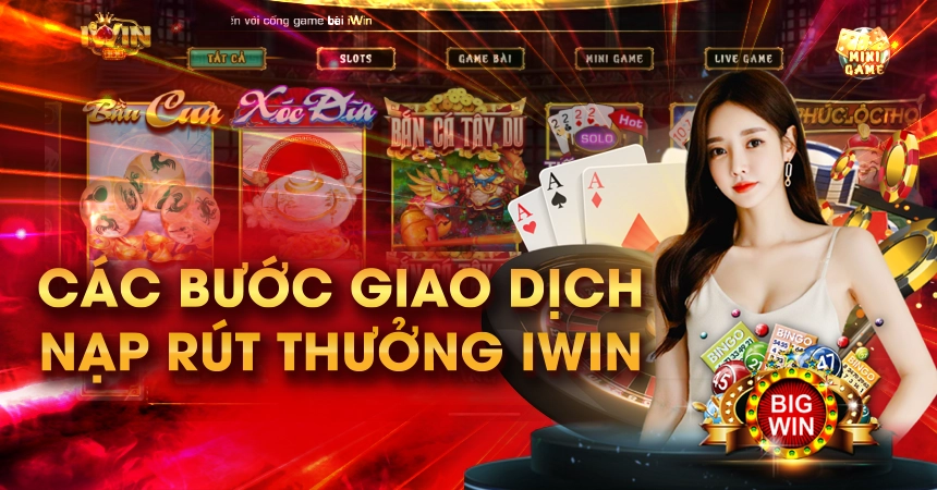 Các bước giao dịch nạp rút thưởng iWin Club