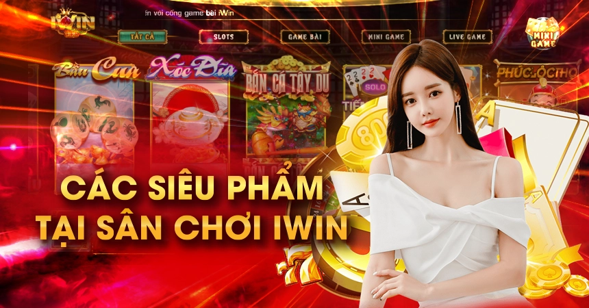 Các siêu phẩm tại sân chơi iWin Club